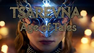 TSAREVNA. Age of Tales